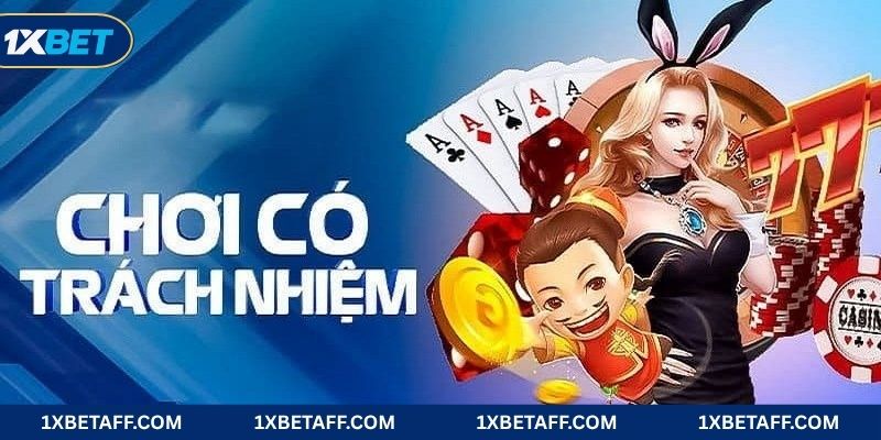Cách chơi có trách nhiệm dành cho hội viên mới của 1XBET